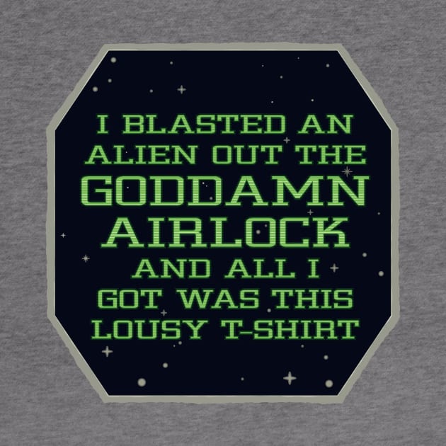 Goddamn Alien Airlock Lousy Shirt (all colours) by DCLawrenceUK